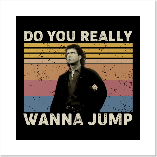 Lethal Weapon Do You Really Wanna Jump Vintag Wall Art by GWCVFG